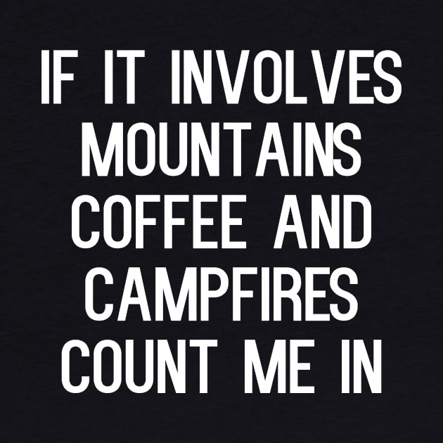 If it involves mountains coffee and campfires count me in by kapotka